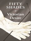 Fifty Shades of Victorian Desire (eBook): An Anthology of Victorian Erotica